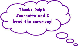 Cloud Callout: Thanks Ralph. Jeannette and I loved the ceremony!