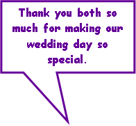 Rectangular Callout: Thank you both so much for making our wedding day so special.